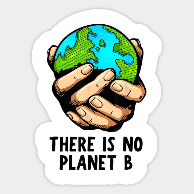 There Is No Planet B - Environmental Climate Change Action Sticker by jordanfaulkner02